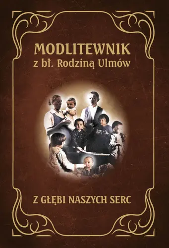 Okładka: Modlitewnik z Błogosławioną Rodziną Ulmów
