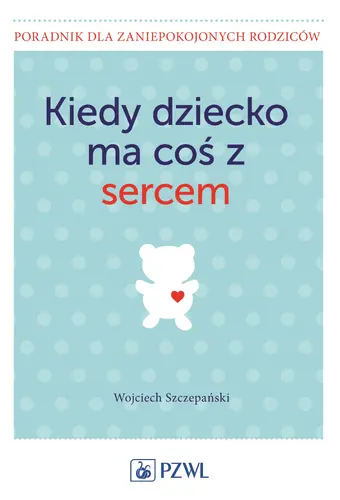 Okładka: Kiedy dziecko ma coś z sercem