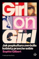 Okładka: Girl on Girl. Jak popkultura zwróciła kobiety przeciw sobie