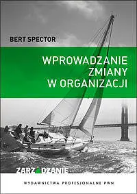 Okładka: Wprowadzanie zmiany w organizacji Teoria w praktyce