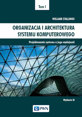 Okładka: Organizacja i architektura systemu komputerowego Tom I