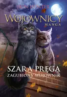 Okładka: Szara Pręga. Zagubiony wojownik (Wojownicy. Manga IV)