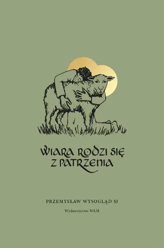 Okładka: Wiara rodzi się z patrzenia