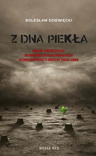 Okładka: Z dna piekła. Moje przeżycia w niemieckich obozach koncentracyjnych 1943-1945