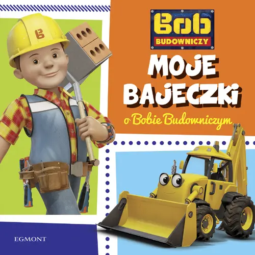 Okładka: Moje bajeczki o Bobie Budowniczym