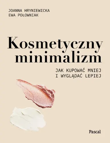 Okładka: Kosmetyczny minimalizm. Jak kupować mniej i wyglądać lepiej