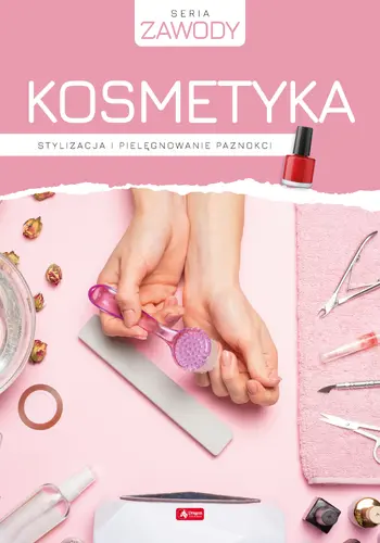 Okładka: Kosmetyka. Stylizacja i pielęgnowanie paznokci