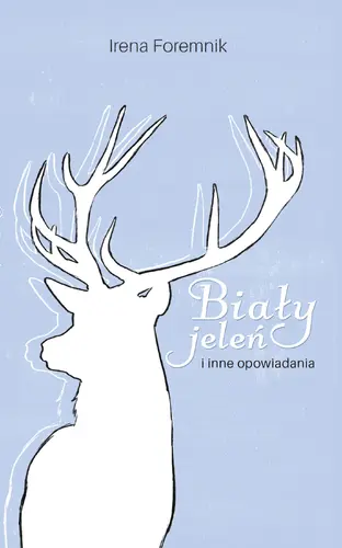 Okładka: Biały jeleń i inne opowiadania