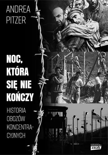 Okładka: Noc, która się nie kończy. Historia obozów koncentracyjnych