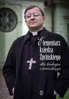 Okładka: Elementarz księdza Życińskiego dla biskupa i świeckiego