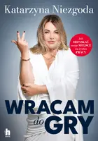Okładka: Wracam do gry. Jak odzyskać swoje miejsce na rynku pracy