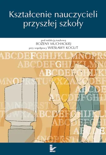 Okładka: Kształcenie nauczycieli przyszłej szkoły