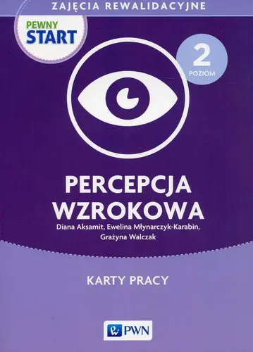 Okładka: Pewny Start Zajęcia rewalidacyjne Poziom 2 Percepcja wzrokowa