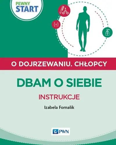 Okładka: Pewny start O dojrzewaniu Chłopcy Dbam o siebie Instrukcje