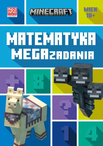 Okładka: Minecraft. Matematyka. Megazadania. 10+