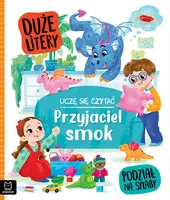 Okładka: Uczę się czytać. Duże litery. Podział na sylaby. Przyjaciel smok