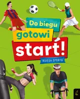 Okładka: Do biegu! Gotowi! Start! Księga sportu