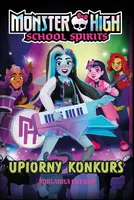 Okładka: Monster High. School Spirits. Upiorny konkurs