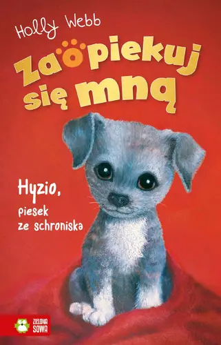 Okładka: Zaopiekuj się mną. Hyzio, piesek ze schroniska