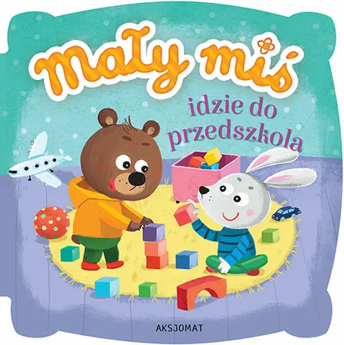 Okładka: Mały miś idzie do przedszkola