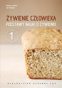 Okładka: Żywienie człowieka. Podstawy nauki o żywieniu. Tom 1