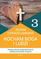 Okładka: Podręcznik do religii dla kl. 3 szkoły branżowej I stopnia pt. „Jestem chrześcijaninem. Kocham Boga i ludzi”