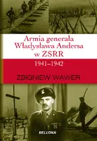 Okładka: Armia generała Władysława Andersa w ZSRR 1941-1942