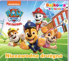 Okładka: Psi Patrol. Bajkowa biblioteczka 6. Niezawodna drużyna