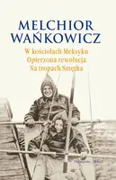 Okładka: W kościołach Meksyku. Opierzona rewolucja. Na tropach Smętka