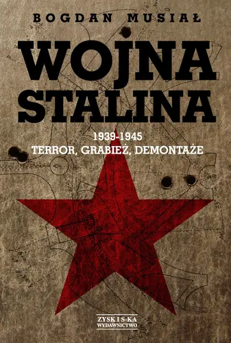 Okładka: Wojna Stalina. 1939-1945 Terror, grabież, demontaże