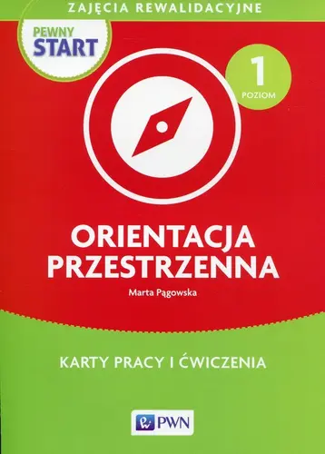 Okładka: Pewny start Zajęcia rewalidacyjne Orientacja przestrzenna Poziom 1