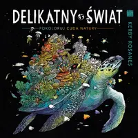 Okładka: DELIKATNY ŚWIAT. Pokoloruj cuda natury. WYD 2