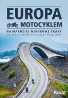 Okładka: Europa motocyklem. Najbardziej widokowe trasy od Skandynawii po Morze Śródziemne