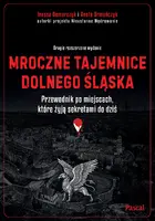 Okładka: Mroczne tajemnice Dolnego Śląska. Przewodnik po miejscach, które żyją sekretami do dziś