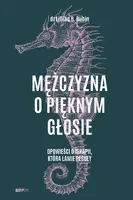 Okładka: Mężczyzna o pięknym głosie. Opowieści o terapii, która łamie reguły