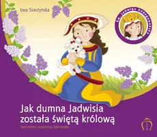 Okładka: Jak dumna Jadwisia została świętą królową