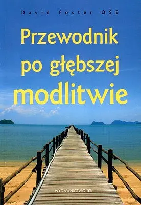 Okładka: Przewodnik po głębszej modlitwie