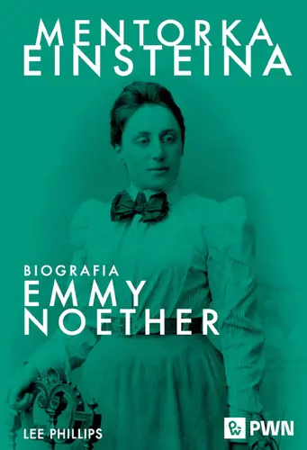 Okładka: Mentorka Einsteina. Biografia Emmy Noether