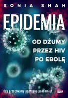 Okładka: Epidemia. Od dżumy, przez HIV, po ebolę