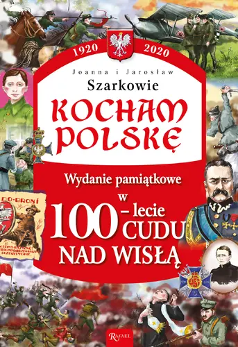 Okładka: Kocham Polskę 100 lat Cudu nad Wisłą