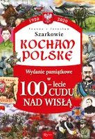 Okładka: Kocham Polskę 100 lat Cudu nad Wisłą