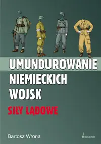 Okładka: Umundurowanie niemieckich wojsk. Siły lądowe