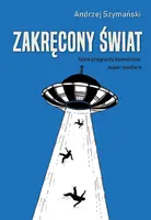 Okładka: Zakręcony świat. Tajne programy kosmiczne, "super soldiers"
