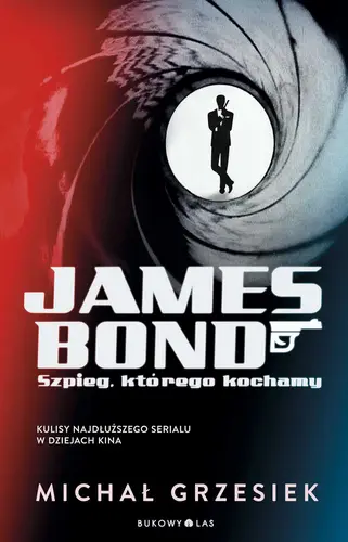 Okładka: James Bond. Szpieg, którego kochamy.