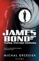 Okładka: James Bond. Szpieg, którego kochamy.