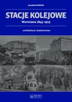 Okładka: Stacje kolejowe - Warszawa 1845-1915