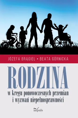 Okładka: RODZINA w kręgu ponowoczesnych przemian i wyzwań niepełnosprawności