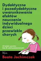Okładka: Dydaktyczne i pozadydaktyczne uwarunkowania efektów nauczania indywidualnego dzieci przewlekle chorych