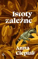 Okładka: Istoty zależne
