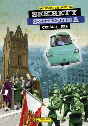 Okładka: Sekrety Szczecina cz. 3 (PRL)
